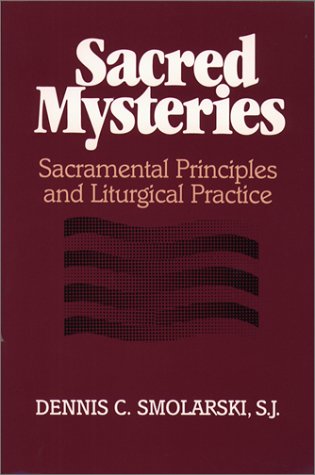 Sacred Mysteries: Sacramental Principles and Liturgical Practices under Sacraments in The Books Store