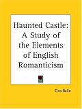 Haunted Castle: A Study of the Elements of English Romanticism