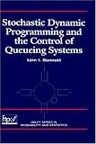 Stochastic Dynamic Programming and the Control of Queueing Systems