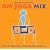 OM Yoga Mix