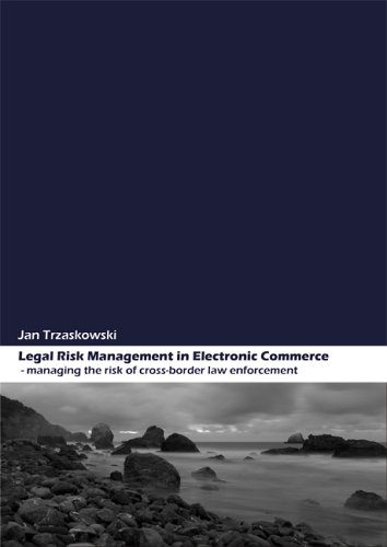 Legal Risk Management in Electronic Commerce: Managing the Risk of Cross-Border Law Enforcement