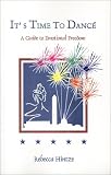It's Time to Dance: A Guide to Emotional Freedom