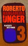 Plasticity Into Power (Politics, Volume 3)