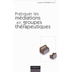 Pratiquer les m�diations en groupes th�rapeutiques