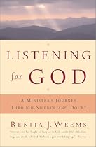 Listening For God: A Ministers Journey Through Silence And Doubt