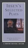 Ibsen's Selected Plays (Norton Critical Edition)