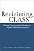 Reclaiming Class: Women, Poverty, and the Promise of Higher Education in America (Teaching/Learning Social Justice)