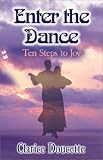 : Enter the Dance: Ten Steps to Joy