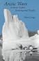 Arctic Wars, Animal Rights, Endangered Peoples (Arctic Visions Series)