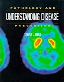 Understanding Disease: Pathology and Prevention (Understanding)
