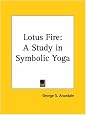 Lotus Fire: A Study in Symbolic Yoga