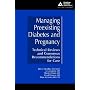 Managing Preexisting Diabetes and Pregnancy Technical Reviews and Consensus Recommendations for Care