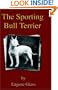 The Sporting Bull Terrier (Vintage Dog Books Breed Classic - American Pit Bull Terrier)