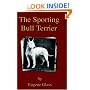 The Sporting Bull Terrier (Vintage Dog Books Breed Classic - American Pit Bull Terrier)