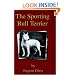 The Sporting Bull Terrier (Vintage Dog Books Breed Classic - American Pit Bull Terrier) (A Vintage Dog Books Breed Classic)