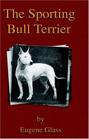 The Sporting Bull Terrier (Vintage Dog Books Breed Classic - American Pit Bull Terrier)