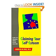 Claiming Your Self Esteem: A Guide Out of Codependency, Addiction, and Other Useless Habits