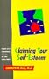 Claiming Your Self Esteem: A Guide Out of Codependency, Addiction, and Other Useless Habits
