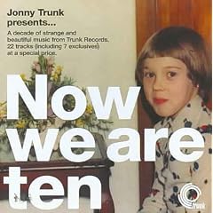 Now We Are Ten: a Trunk Records Sampler