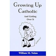 Growing Up Catholic: And Getting over It