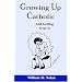 Growing Up Catholic: And Getting over It