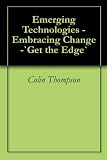 Emerging Technologies Embracing Change `Get the Edge` 416EaHg2HcL. SL160 Emerging Technologies Embracing Change `Get the Edge`
