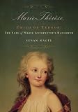 Marie-Therese, Child of Terror: The Fate of Marie Antoinette's Daughter