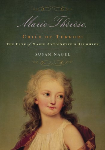 Marie-Therese, Child of Terror: The Fate of Marie Antoinette's Daughter