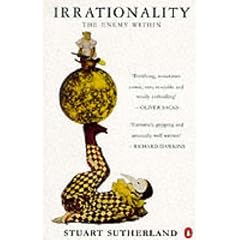 Irrationality: The Enemy within