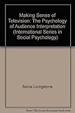 Making sense of television : the psychology of audience interpretation