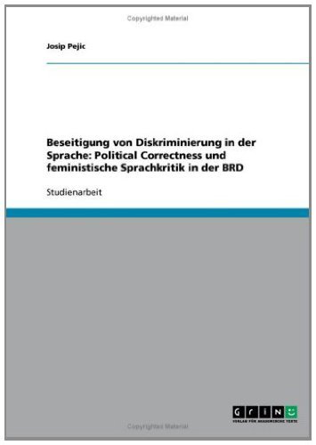 Beseitigung von Diskriminierung in der Sprache: Political Correctness und feministische Sprachkritik in der BRD (German Edition)
