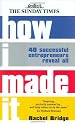 How I Made It: 40 Successful Entrepreneurs Reveal How They Made Millions: 40 Successful Entrepreneurs Reveal All