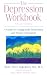 Search : The Depression Workbook: A Guide for Living with Depression and Manic Depression [DEPRESSION WORKBK 2/E]