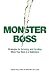 Monster Boss: Strategies for Surviving and Excelling When Your Boss is a Nightmare