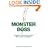 Monster Boss: Strategies for Surviving and Excelling When Your Boss is a Nightmare