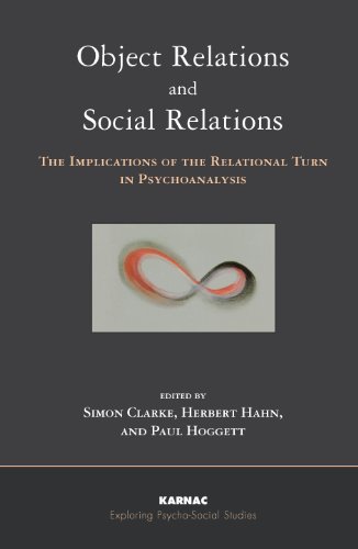 Object Relations and Social Relations: The Implications of the Relational Turn in Psychoanalysis (The Exploring Psycho-Social Studies Series)