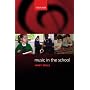 Music in the School (Oxford Music Education)