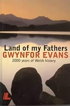 Land of My Fathers: 2000 Years of Welsh History