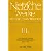 Werke, Kritische Gesamtausgabe, Abt.3, Bd.1, Die Geburt der Tragödie; Unzeitgemäße Betrachtungen I-III (1872-1874): Abt. III/1