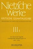Die Geburt der Trag�die; Unzeitgem��e Betrachtungen 1-3 (1872-1874)