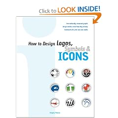 How to Design Logos, Symbols and Icons: 24 Internationally Renowned Studios Reveal How They Develop Trademarks for Print and New Media
