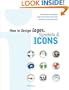 How to Design Logos, Symbols and Icons: 24 Internationally Renowned Studios Reveal How They Develop Trademarks for Print and New Media
