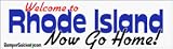 Welcome To Rhode Island now go home - bumper stickers (Medium)