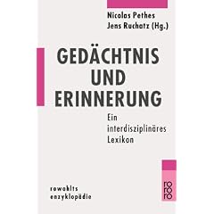 Ged�chtnis und Erinnerung: Ein interdisziplin�res Lexikon