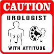 CAUTION: UROLOGIST WITH ATTITUDE doctor sign