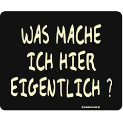 Was mache ich hier eigentlich Mousepad aus EPDM-Kautschuk elastisch abriebsicher PVC-frei 24x19,5 cm
