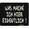 Was mache ich hier eigentlich Mousepad aus EPDM-Kautschuk elastisch abriebsicher PVC-frei 24x19,5 cm