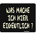 Was mache ich hier eigentlich Mousepad aus EPDM-Kautschuk elastisch abriebsicher PVC-frei 24x19,5 cm