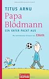 Papa Bl&ouml;dmann - Titus Arnu