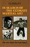 In Search Of The Ultimate Martial Art: The Jeet Kune Do Experience